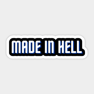 made in hell Sticker
